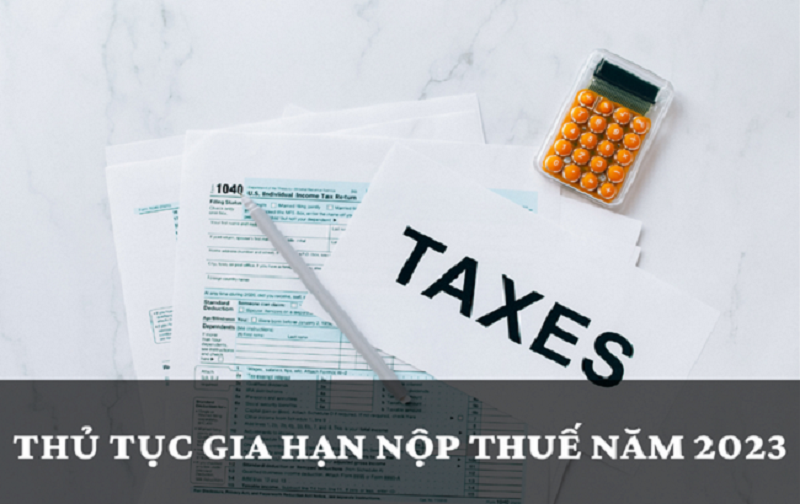 Thủ tục gia hạn thuế năm 2023
