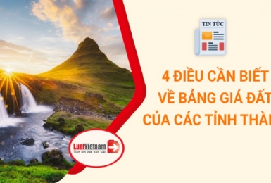 4 điều cần biết về bảng giá đất 63 tỉnh thành