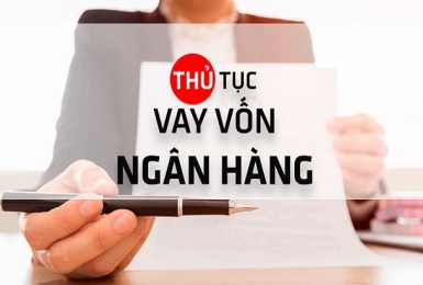 Vay vốn ngân hàng: Không khó nếu có các điều kiện sau