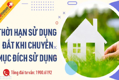 Thời hạn sử dụng đất khi chuyển mục đích sử dụng thay đổi thế nào?