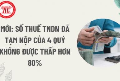  Số thuế TNDN đã tạm nộp của 4 quý không được thấp hơn 80% số phải nộp theo quyết toán năm?