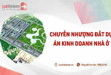Điều kiện chuyển nhượng đất trong dự án đầu tư kinh doanh nhà ở