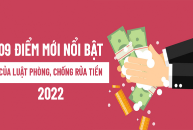 09 điểm mới nổi bật của Luật Phòng, chống rửa tiền 2022