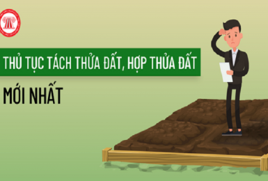 Thủ tục tách thửa đất, hợp thửa đất mới nhất