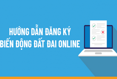 Hướng dẫn thủ tục đăng ký biến động đất đai online mới nhất