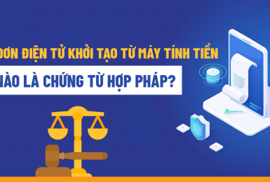 Hóa đơn điện tử khởi tạo từ máy tính tiền khi nào là chứng từ hợp pháp?