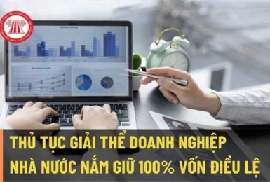 Doanh nghiệp do Nhà nước nắm giữ 100% vốn điều lệ có thời hạn bao lâu để tiến hành thủ tục giải thể?