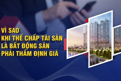 Vì sao khi thế chấp tài sản là bất động sản phải thẩm định giá.